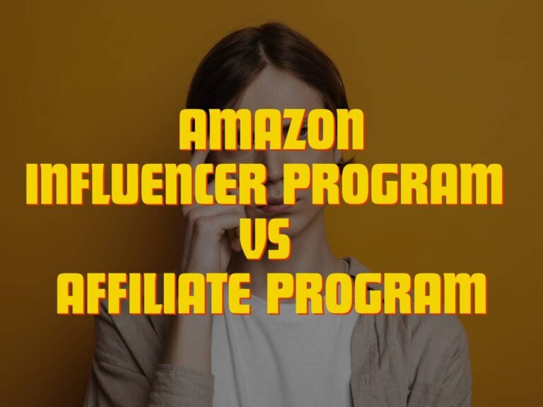 amazon influencer program vs affiliate program