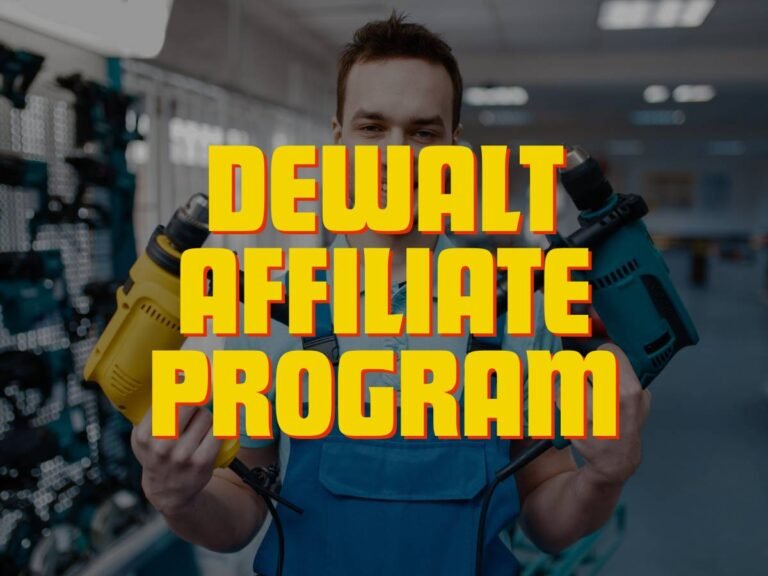 All You Need to Know about the DeWalt Affiliate Program