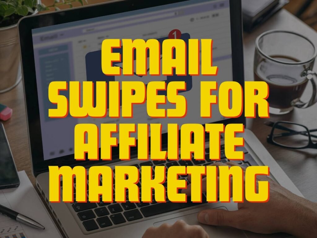 Email Swipes for Affiliate Marketing