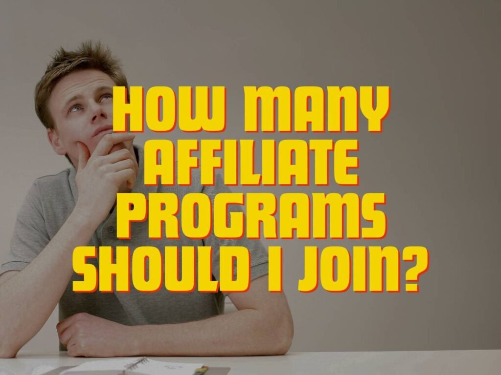 How many affiliate programs should i join