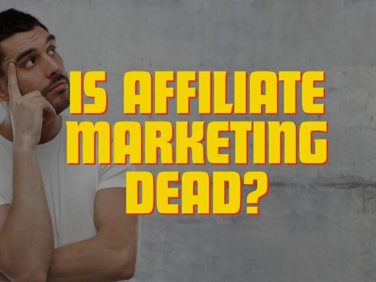 Is Affiliate Marketing Dead? Strategies for Success in 2024 and Beyond