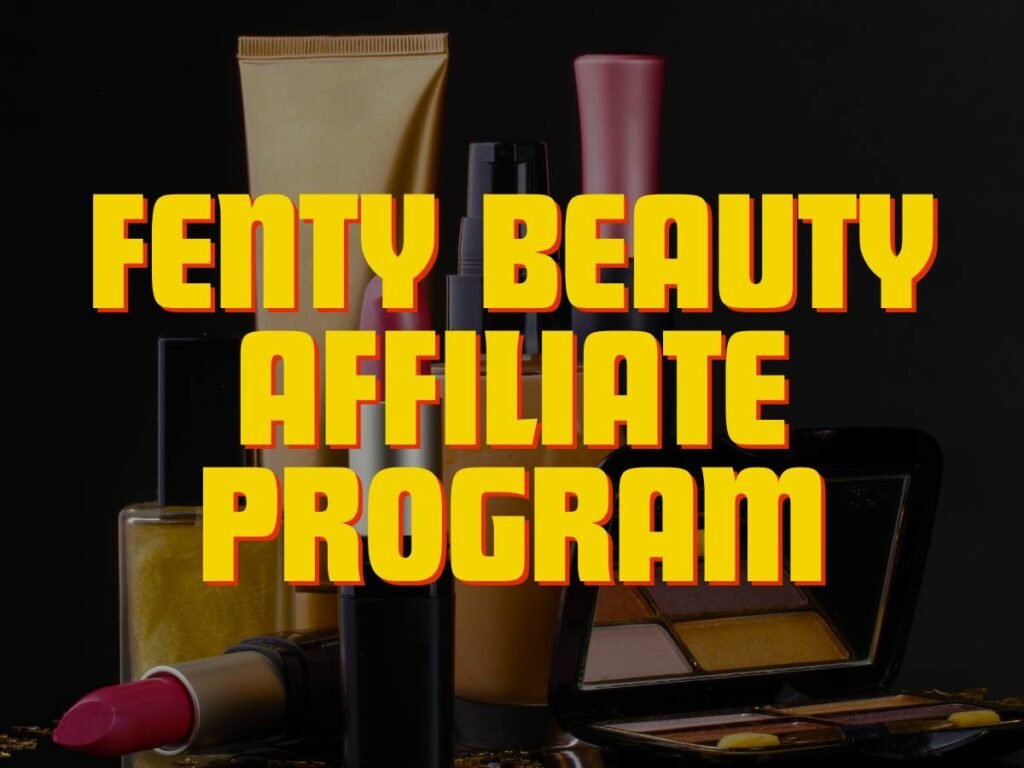 Fenty Beauty Affiliate Program