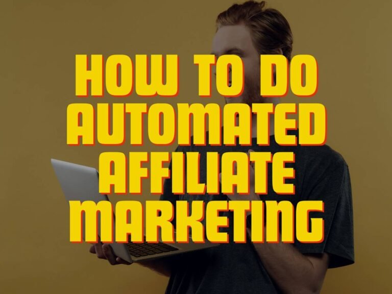 How to Do Automated Affiliate Marketing: A Comprehensive Guide