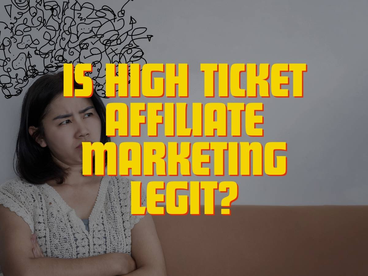 Is High Ticket Affiliate Marketing Legit