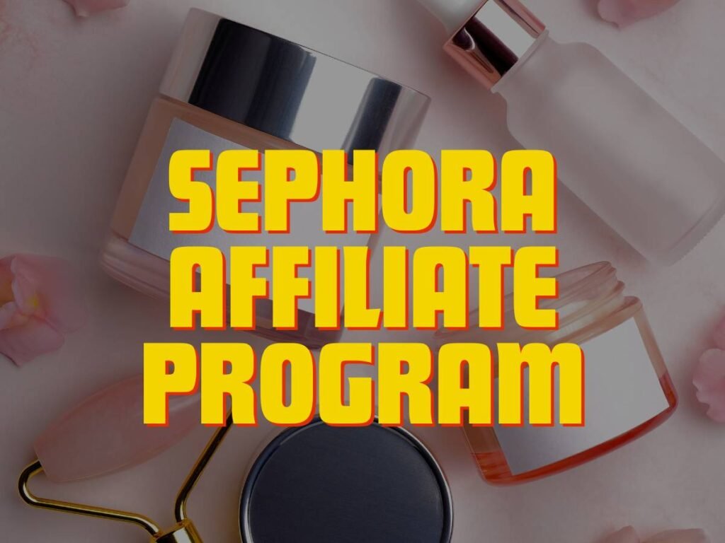 Sephora Affiliate Program