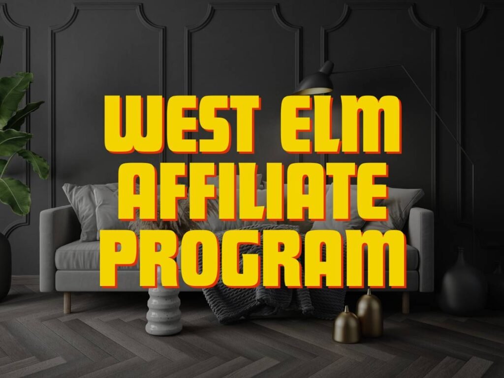 WEST ELM AFFILIATE PROGRAM