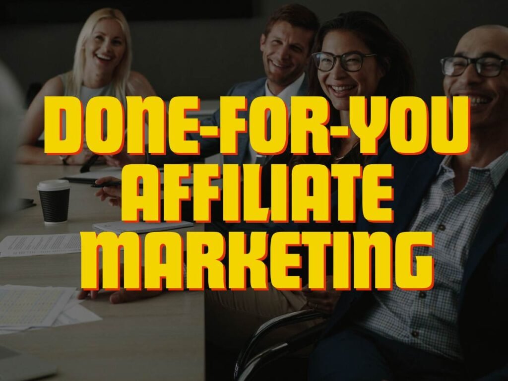 Done For You Affiliate Marketing