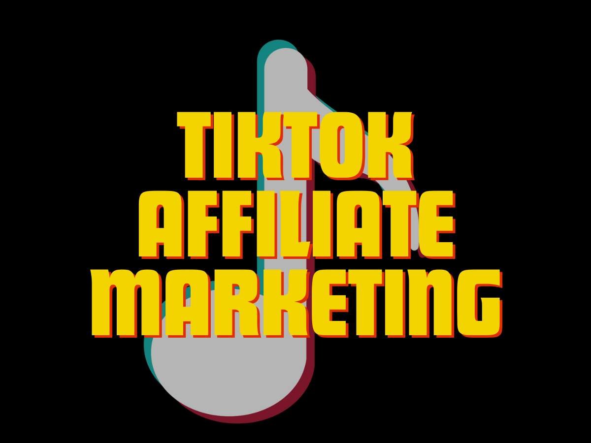 TIKTOK AFFILIATE MARKETING